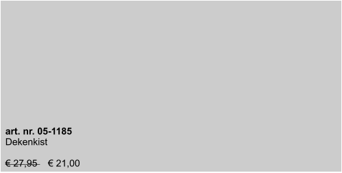 art. nr. 05-1185 Dekenkist  € 27,95    € 21,00