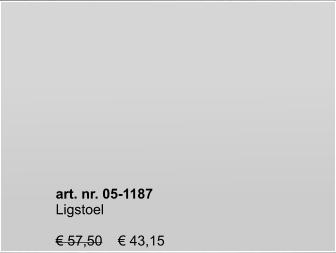 art. nr. 05-1187 Ligstoel  € 57,50    € 43,15