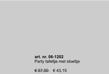 art. nr. 06-1202 Party tafeltje met stoeltje  € 57,50    € 43,15