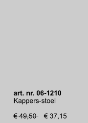 art. nr. 06-1210 Kappers-stoel  € 49,50    € 37,15