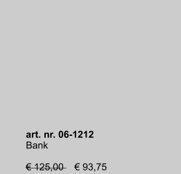 art. nr. 06-1212 Bank  € 125,00    € 93,75