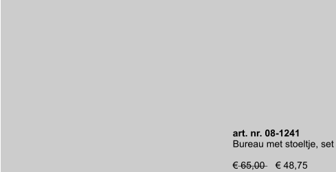 art. nr. 08-1241 Bureau met stoeltje, set  € 65,00    € 48,75