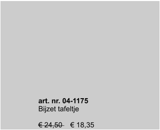 art. nr. 04-1175 Bijzet tafeltje  € 24,50    € 18,35