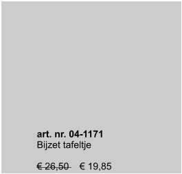 art. nr. 04-1171 Bijzet tafeltje  € 26,50    € 19,85