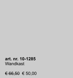 art. nr. 10-1285 Wandkast  € 66,50  € 50,00