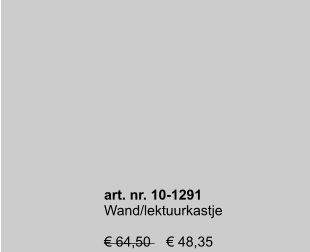 art. nr. 10-1291 Wand/lektuurkastje  € 64,50    € 48,35