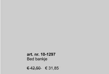 art. nr. 10-1297 Bed bankje  € 42,50    € 31,85