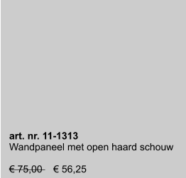 art. nr. 11-1313 Wandpaneel met open haard schouw  € 75,00    € 56,25