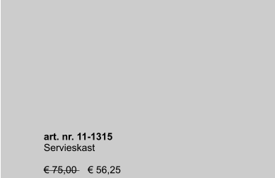 art. nr. 11-1315 Servieskast  € 75,00    € 56,25