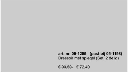 art. nr. 09-1259   (past bij 05-1198)  Dressoir met spiegel (Set, 2 delig)  € 90,50-   € 72,40