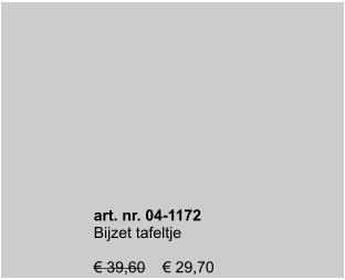 art. nr. 04-1172 Bijzet tafeltje  € 39,60    € 29,70