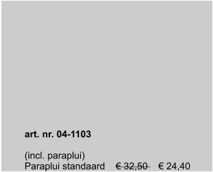 art. nr. 04-1103  (incl. paraplui) Paraplui standaard    € 32,50    € 24,40