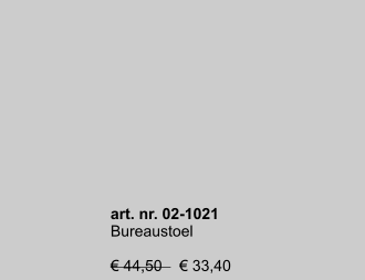 art. nr. 02-1021 Bureaustoel  € 44,50    € 33,40